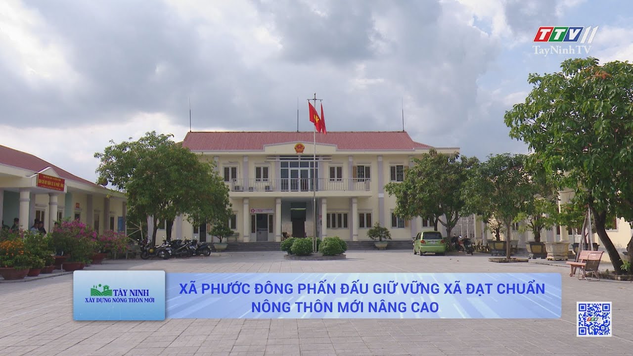 Xã Phước Đông phấn đấu giữ vững xã đạt chuẩn nông thôn mới nâng cao | TÂY NINH XÂY DỰNG NÔNG THÔN MỚI | TayNinhTV